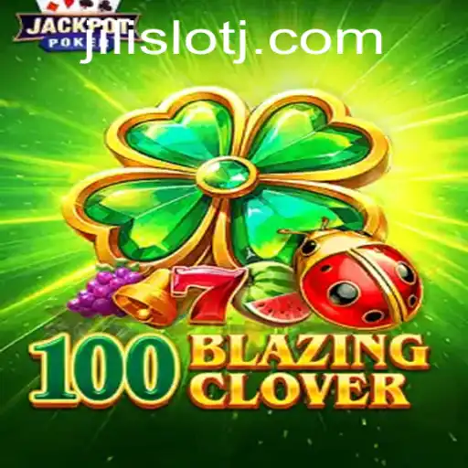 Exploring the Thrills of 100BlazingClover: A Jili Slot Game
